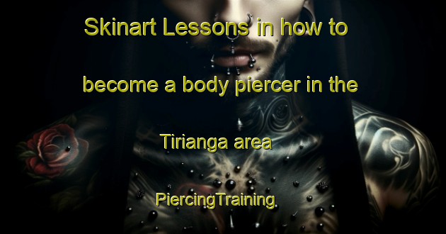 Skinart Lessons in how to become a body piercer in the Tirianga area | PiercingTraining | PiercingClasses | SkinartTraining-Nigeria
