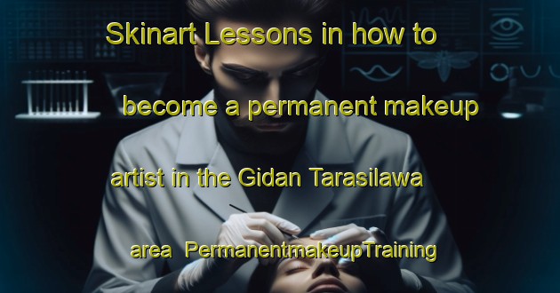 Skinart Lessons in how to become a permanent makeup artist in the Gidan Tarasilawa area | PermanentmakeupTraining | PermanentmakeupClasses | SkinartTraining-Nigeria