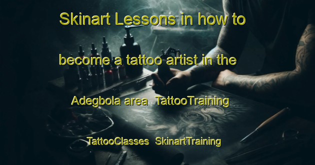 Skinart Lessons in how to become a tattoo artist in the Adegbola area | TattooTraining | TattooClasses | SkinartTraining-Nigeria