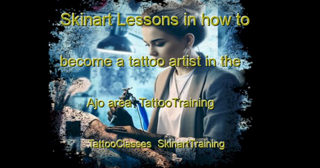 Skinart Lessons in how to become a tattoo artist in the Ajo area | TattooTraining | TattooClasses | SkinartTraining-Nigeria