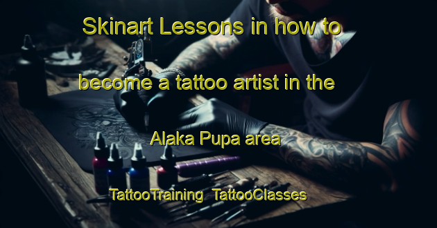 Skinart Lessons in how to become a tattoo artist in the Alaka Pupa area | TattooTraining | TattooClasses | SkinartTraining-Nigeria