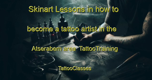 Skinart Lessons in how to become a tattoo artist in the Atserabem area | TattooTraining | TattooClasses | SkinartTraining-Nigeria