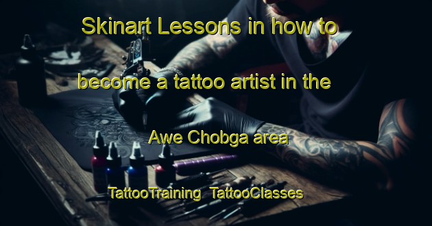 Skinart Lessons in how to become a tattoo artist in the Awe Chobga area | TattooTraining | TattooClasses | SkinartTraining-Nigeria