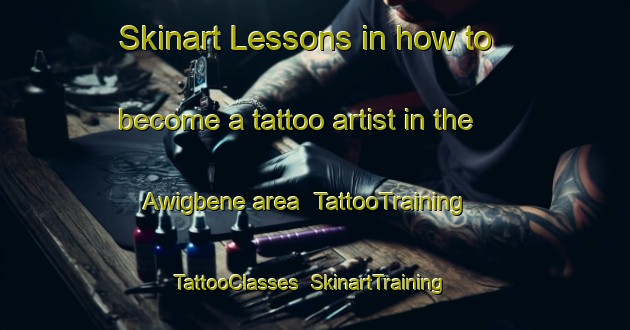 Skinart Lessons in how to become a tattoo artist in the Awigbene area | TattooTraining | TattooClasses | SkinartTraining-Nigeria