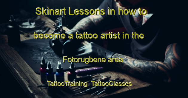 Skinart Lessons in how to become a tattoo artist in the Fotorugbene area | TattooTraining | TattooClasses | SkinartTraining-Nigeria