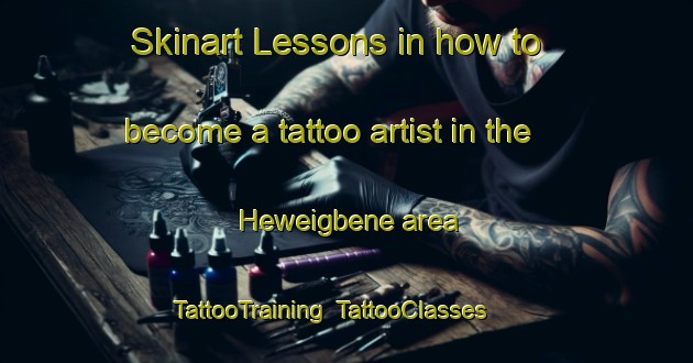 Skinart Lessons in how to become a tattoo artist in the Heweigbene area | TattooTraining | TattooClasses | SkinartTraining-Nigeria