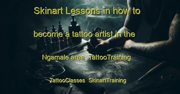 Skinart Lessons in how to become a tattoo artist in the Ngamale area | TattooTraining | TattooClasses | SkinartTraining-Nigeria