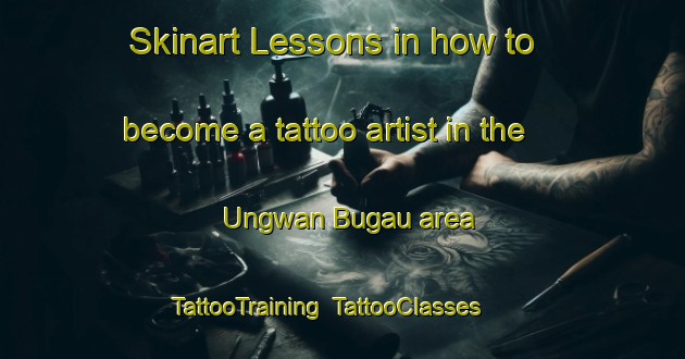 Skinart Lessons in how to become a tattoo artist in the Ungwan Bugau area | TattooTraining | TattooClasses | SkinartTraining-Nigeria