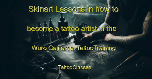 Skinart Lessons in how to become a tattoo artist in the Wuro Gaji area | TattooTraining | TattooClasses | SkinartTraining-Nigeria