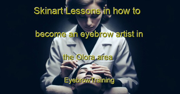 Skinart Lessons in how to become an eyebrow artist in the Olora area | EyebrowTraining | EyebrowClasses | SkinartTraining-Nigeria