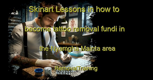 Skinart Lessons in how to become tattoo removal fundi in the Nyamgha Mainta area | RemovalTraining | RemovalClasses | SkinartTraining-Nigeria