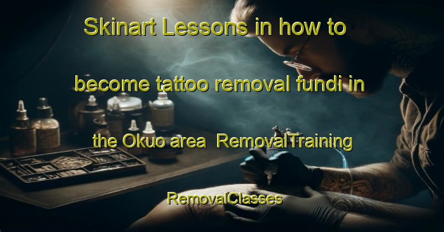 Skinart Lessons in how to become tattoo removal fundi in the Okuo area | RemovalTraining | RemovalClasses | SkinartTraining-Nigeria