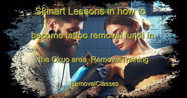 Skinart Lessons in how to become tattoo removal fundi in the Okuo area | RemovalTraining | RemovalClasses | SkinartTraining-Nigeria
