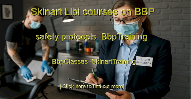 Skinart Libi courses on BBP safety protocols | BbpTraining | BbpClasses | SkinartTraining-Nigeria