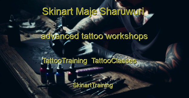 Skinart Maje Sharuwuri advanced tattoo workshops | TattooTraining | TattooClasses | SkinartTraining-Nigeria
