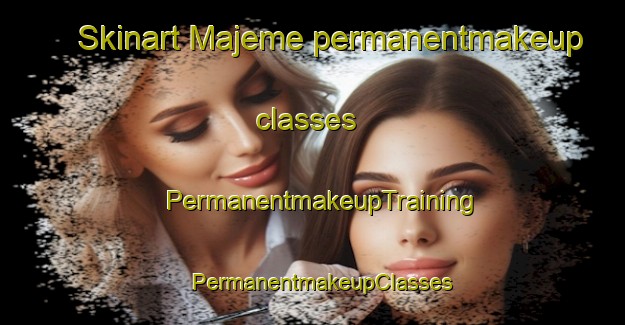 Skinart Majeme permanentmakeup classes | PermanentmakeupTraining | PermanentmakeupClasses | SkinartTraining-Nigeria