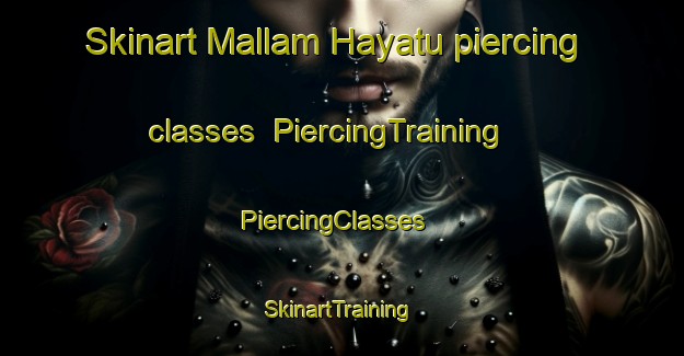 Skinart Mallam Hayatu piercing classes | PiercingTraining | PiercingClasses | SkinartTraining-Nigeria