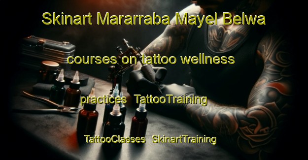 Skinart Mararraba Mayel Belwa courses on tattoo wellness practices | TattooTraining | TattooClasses | SkinartTraining-Nigeria