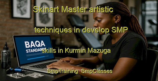 Skinart Master artistic techniques in develop SMP skills in Kurmin Mazuga | SmpTraining | SmpClasses | SkinartTraining-Nigeria