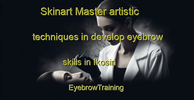 Skinart Master artistic techniques in develop eyebrow skills in Ikosin | EyebrowTraining | EyebrowClasses | SkinartTraining-Nigeria