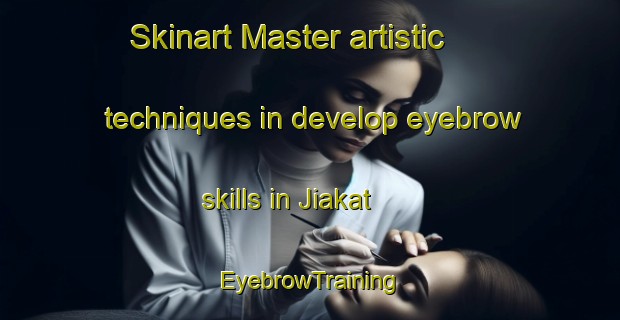 Skinart Master artistic techniques in develop eyebrow skills in Jiakat | EyebrowTraining | EyebrowClasses | SkinartTraining-Nigeria