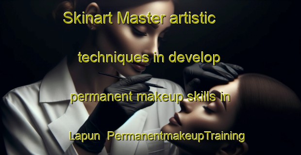 Skinart Master artistic techniques in develop permanent makeup skills in Lapun | PermanentmakeupTraining | PermanentmakeupClasses | SkinartTraining-Nigeria