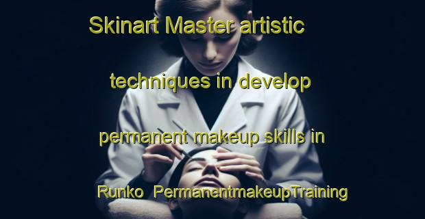 Skinart Master artistic techniques in develop permanent makeup skills in Runko | PermanentmakeupTraining | PermanentmakeupClasses | SkinartTraining-Nigeria