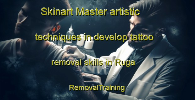 Skinart Master artistic techniques in develop tattoo removal skills in Ruga | RemovalTraining | RemovalClasses | SkinartTraining-Nigeria