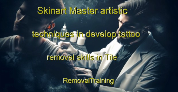 Skinart Master artistic techniques in develop tattoo removal skills in Tile | RemovalTraining | RemovalClasses | SkinartTraining-Nigeria