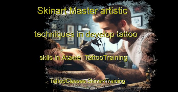 Skinart Master artistic techniques in develop tattoo skils in Atawe | #TattooTraining #TattooClasses #SkinartTraining-Nigeria