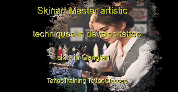 Skinart Master artistic techniques in develop tattoo skils in Gangtari | #TattooTraining #TattooClasses #SkinartTraining-Nigeria