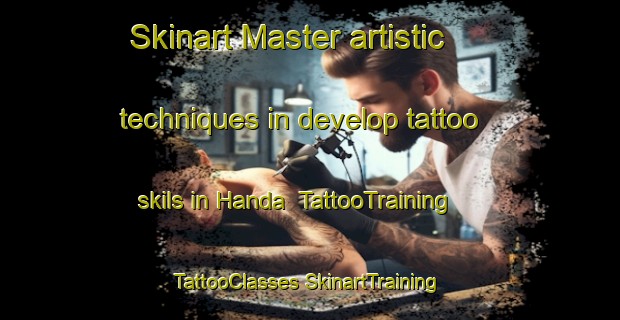 Skinart Master artistic techniques in develop tattoo skils in Handa | #TattooTraining #TattooClasses #SkinartTraining-Nigeria