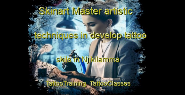 Skinart Master artistic techniques in develop tattoo skils in Njikilamma | TattooTraining | TattooClasses | SkinartTraining-Nigeria