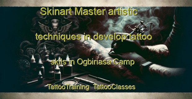 Skinart Master artistic techniques in develop tattoo skils in Ogbiriasa Camp | TattooTraining | TattooClasses | SkinartTraining-Nigeria