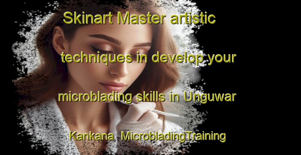 Skinart Master artistic techniques in develop your microblading skills in Unguwar Kankana | MicrobladingTraining | MicrobladingClasses | SkinartTraining-Nigeria
