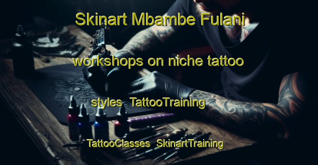 Skinart Mbambe Fulani workshops on niche tattoo styles | TattooTraining | TattooClasses | SkinartTraining-Nigeria