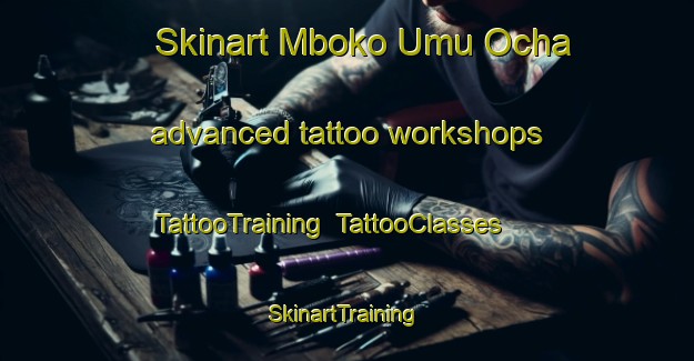 Skinart Mboko Umu Ocha advanced tattoo workshops | TattooTraining | TattooClasses | SkinartTraining-Nigeria