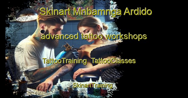 Skinart Mnbamnga Ardido advanced tattoo workshops | TattooTraining | TattooClasses | SkinartTraining-Nigeria
