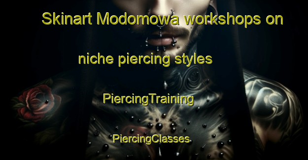 Skinart Modomowa workshops on niche piercing styles | PiercingTraining | PiercingClasses | SkinartTraining-Nigeria