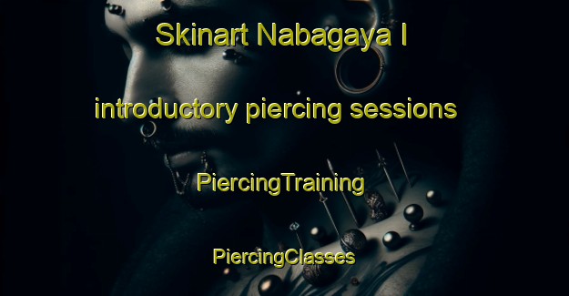 Skinart Nabagaya I introductory piercing sessions | #PiercingTraining #PiercingClasses #SkinartTraining-Nigeria