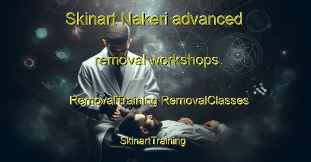 Skinart Nakeri advanced removal workshops | #RemovalTraining #RemovalClasses #SkinartTraining-Nigeria