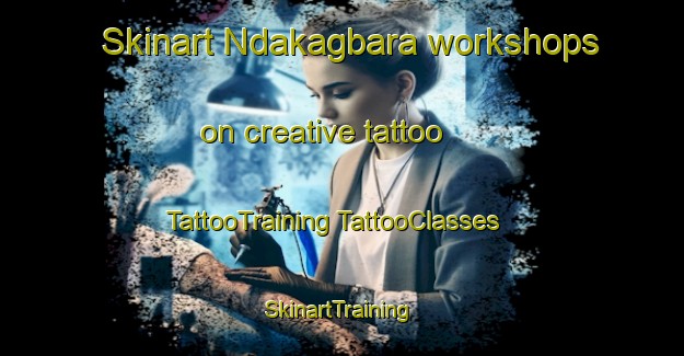 Skinart Ndakagbara workshops on creative tattoo | #TattooTraining #TattooClasses #SkinartTraining-Nigeria