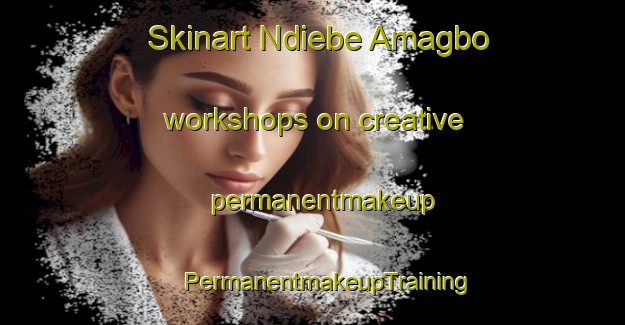 Skinart Ndiebe Amagbo workshops on creative permanentmakeup | #PermanentmakeupTraining #PermanentmakeupClasses #SkinartTraining-Nigeria