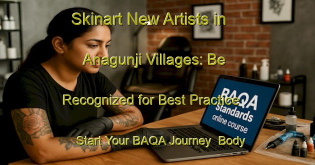 Skinart New Artists in Anagunji Villages: Be Recognized for Best Practice - Start Your BAQA Journey | Body Art Qualification Authority | BAQA-Nigeria