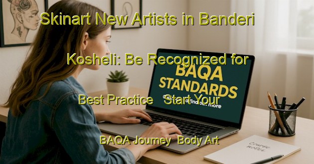 Skinart New Artists in Banderi Kosheli: Be Recognized for Best Practice - Start Your BAQA Journey | Body Art Qualification Authority | BAQA-Nigeria