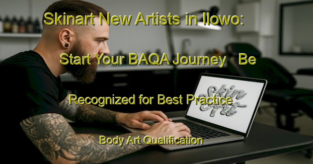 Skinart New Artists in Ilowo: Start Your BAQA Journey - Be Recognized for Best Practice | Body Art Qualification Authority | BAQA-Nigeria
