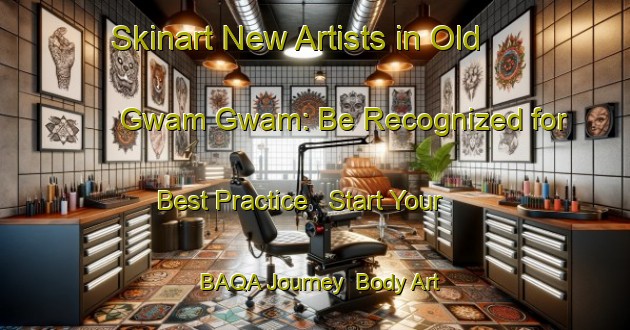 Skinart New Artists in Old Gwam Gwam: Be Recognized for Best Practice - Start Your BAQA Journey | Body Art Qualification Authority | BAQA-Nigeria