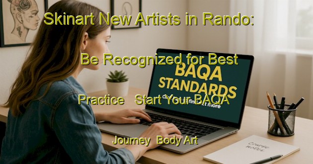 Skinart New Artists in Rando: Be Recognized for Best Practice - Start Your BAQA Journey | Body Art Qualification Authority | BAQA-Nigeria