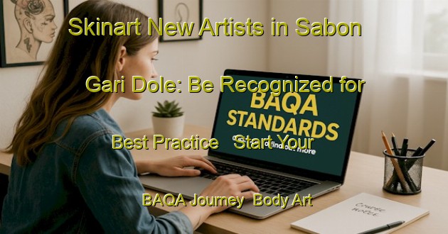 Skinart New Artists in Sabon Gari Dole: Be Recognized for Best Practice - Start Your BAQA Journey | Body Art Qualification Authority | BAQA-Nigeria