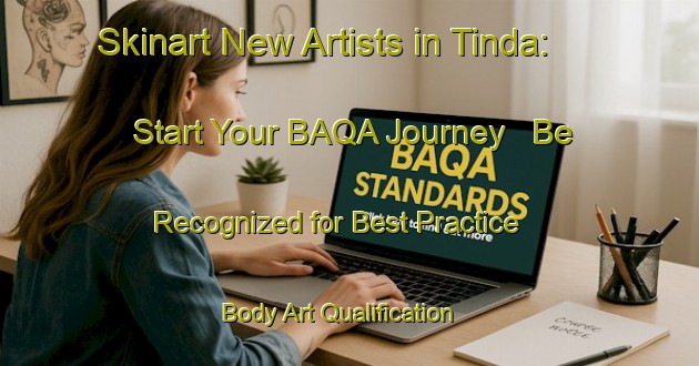 Skinart New Artists in Tinda: Start Your BAQA Journey - Be Recognized for Best Practice | Body Art Qualification Authority | BAQA-Nigeria